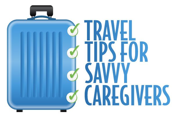 Travel Tips for Savvy Caregivers